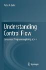 Understanding Control Flow: Concurrent Programming Using μc++ By Peter A. Buhr Cover Image