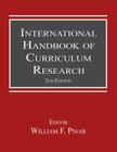 International Handbook of Curriculum Research (Studies in Curriculum Theory) By William F. Pinar (Editor) Cover Image
