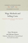 Wage Methods and Selling Costs: Compensation of Sales Clerks in Four Major Departments in 31 Stores (Anniversary Collection) By Anne Bezanson, Miriam Hussey, National Retail Dry Goods Association (With) Cover Image