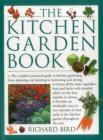 The Kitchen Garden Book: The Complete Practical Guide to Kitchen Gardening, from Planning and Planting to Harvesting and Storing Cover Image