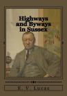 Highways and Byways in Sussex By Jhon Duran (Editor), E. V. Lucas Cover Image