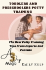 Toddlers and Preschoolers Potty Training: The Best Potty Training Tips From Experts and Parents By Emily Kulp Cover Image