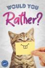 Would You Rather?: The Book Of Silly, Challenging, and Downright Hilarious Questions for Kids, Teens, and Adults(Game Book Gift Ideas)(Vo Cover Image