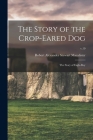 The Story of the Crop-eared Dog; the Story of Eagle-boy; v.10 By Robert Alexander Stewart Macalister (Created by) Cover Image