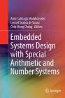 Embedded Systems Design with Special Arithmetic and Number Systems By Amir Sabbagh Molahosseini (Editor), Leonel Seabra De Sousa (Editor), Chip-Hong Chang (Editor) Cover Image