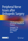 Peripheral Nerve Issues After Orthopedic Surgery: A Multidisciplinary Approach to Prevention, Evaluation and Treatment By Christopher J. Dy (Editor), David M. Brogan (Editor), Eric R. Wagner (Editor) Cover Image