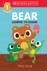 Bear Learns to Share (Scholastic Reader, Level 1): A First Feelings Reader By Hilary Leung, Hilary Leung (Illustrator) Cover Image