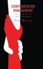Confrontation Management: Improve Performance and Maintain Relationships By Sam Miller Cover Image