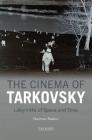The Cinema of Tarkovsky Labyrinths of Space and Time Cover Image