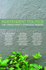 Independent Politics: The Green Party Strategy Debate By Howie Hawkins (Editor) Cover Image