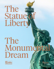 The Statue of Liberty: The Monumental Dream By Robert Belot (Text by), Diane Von Furstenberg (Preface by), Statue of Liberty Foundation (Contributions by) Cover Image