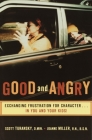 Good and Angry: Exchanging Frustration for Character...in You and Your Kids! By Scott Turansky, Joanne Miller Cover Image