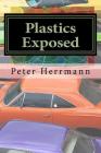 Plastics Exposed: The Incredible Story of How Plastics Came to Dominate the American Automobile By Peter Herrmann Cover Image