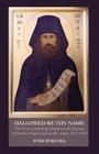 Hallowed Be Thy Name: The Name-Glorifying Dispute in the Russian Orthodox Church and on Mt. Athos, 1912-1914 By Tom Dykstra Cover Image