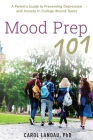 Mood Prep 101: A Parent's Guide to Preventing Depression and Anxiety in College-Bound Teens Cover Image