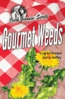 Gourmet Weeds By Cygnet Brown, Kerry Kelley Cover Image