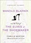 Manolo Blahnik and the Tale of the Elves and the Shoemaker: A Fashion Fairy Tale Memoir Cover Image