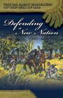 Defending a New Nation, 1783-1811: Defending a New Nation, 1783-1811 (U.S. Army Campaigns of the War of 1812) Cover Image