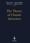 The Theory of Chaotic Attractors By Brian R. Hunt (Editor), Judy A. Kennedy (Editor), Tien-Yien Li (Editor) Cover Image