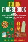 Italian Phrase Book: 2500 Super Helpful Phrases and Words You'll Want for Your Trip to Italy Cover Image