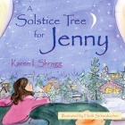 A Solstice Tree for Jenny By Karen Shragg, Heidi Schwabacher (Illustrator) Cover Image