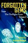 Forgotten Gems from the Twilight Zone Vol. 2 By Andrew Ramage (Editor), Martin M. Goldsmith, William F. Nolan Cover Image