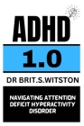 ADHD 1.0: Navigating Attention Deficit Hyperactivity Disorder Cover Image