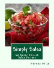 Simply Salsa: 60 Super #Delish Salsa Recipes By Rhonda Belle Cover Image