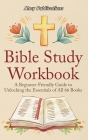 Bible Study Workbook: A Beginner-Friendly Guide to Unlocking the Essentials of All 66 Books By Ahoy Publications Cover Image
