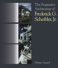 The Progressive Architecture Of Frederick G. Scheibler, Jr By Martin Aurand Cover Image