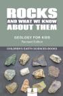 Rocks and What We Know About Them - Geology for Kids Revised Edition - Children's Earth Sciences Books Cover Image