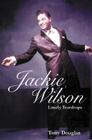 Jackie Wilson: Lonely Teardrops By Tony Douglas Cover Image