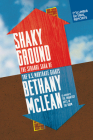 Shaky Ground: The Strange Saga of the U.S. Mortgage Giants By Bethany McLean Cover Image