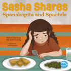 Sasha Shares Spanakopita and Spaetzle By Vicky Bureau, Anita Barghigiani (Illustrator) Cover Image