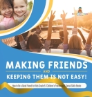 Making Friends and Keeping Them Is Not Easy! How to Be a Good Friend for Kids Grade 5 Children's Friendship & Social Skills Books By Baby Professor Cover Image