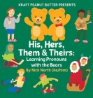 Kraft Peanut Butter Presents His, Hers, Them & Theirs: Learning Pronouns with the Bears By Nick North, Paul Dotey (Illustrator) Cover Image