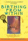Birthing from Within: An Extra-Ordinary Guide to Childbirth Preparation Cover Image