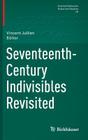 Seventeenth-Century Indivisibles Revisited (Science Networks. Historical Studies #49) By Vincent Jullien (Editor) Cover Image
