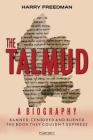 The Talmud: A Biography: Banned, Censored and Burned. The book they couldn't suppress. Cover Image