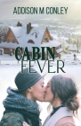 Cabin Fever By Addison M. Conley Cover Image