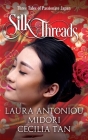 Silk Threads: Three Tales of Passionate Japan By Cecilia Tan, Laura Antoniou, Midori  Cover Image