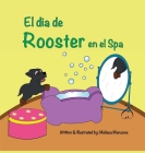 El dia de Rooster en el Spa By Melissa Menzone Cover Image