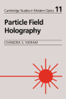 Particle Field Holography (Cambridge Studies in Modern Optics #11) Cover Image