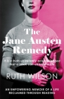 The Jane Austen Remedy: It Is a Truth Universally Acknowledged That a Book Can Change a Life By Ruth Wilson Cover Image