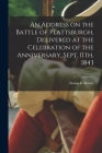 An Address on the Battle of Plattsburgh, Delivered at the Celebration of the Anniversary, Sept. 11th, 1843 Cover Image