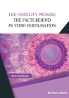 The Fertility Promise: The Facts Behind in vitro Fertilisation (IVF) By Peter Hollands Cover Image