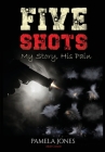 Five Shot My Story, His Pain Cover Image