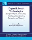 Digital Library Technologies: Complex Objects, Annotation, Ontologies, Classification, Extraction, and Security (Synthesis Lectures on Information Concepts) By Edward a. Fox, Ricardo Da Silva Torres Cover Image