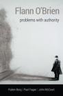 Flann O'Brien: Problems with Authority By Ruben Borg (Editor), Paul Fagan (Editor) Cover Image