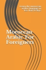 Moroccan Arabic For Foreigners: Learn the moroccan arabic language in less than 15 days By Ben Moula Cover Image